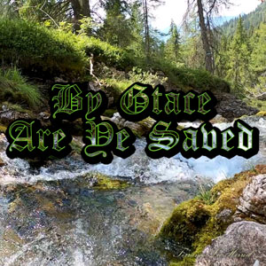 By Grace Are Ye Saved