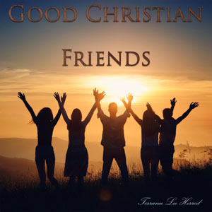 Good Christian Friends