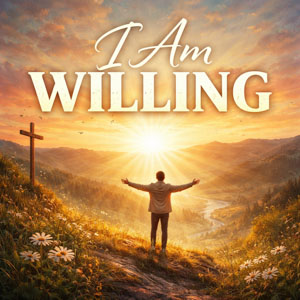 I Am Willing