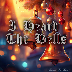I Heard The Bells