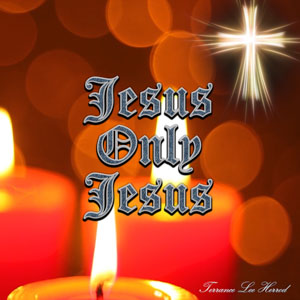 Jesus! Only Jesus!