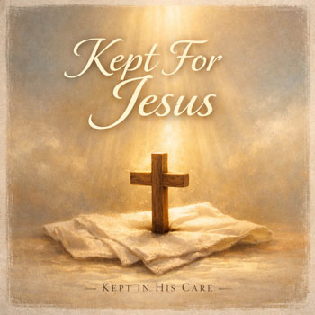 Kept For Jesus