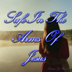 Safe In The Arms Of Jesus