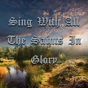 Sing With All The Saints In Glory