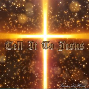 Tell It To Jesus