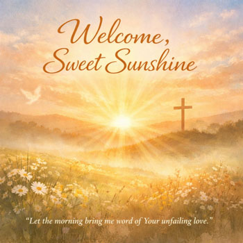 Welcome, Sweet Sunshine