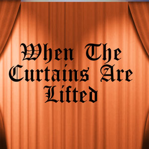 When The Curtains Are Lifted