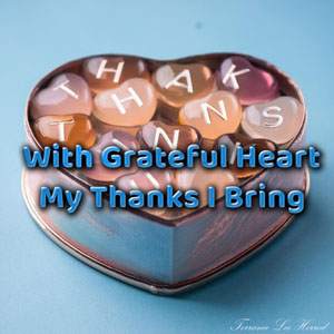 With Grateful Heart My Thanks I Bring